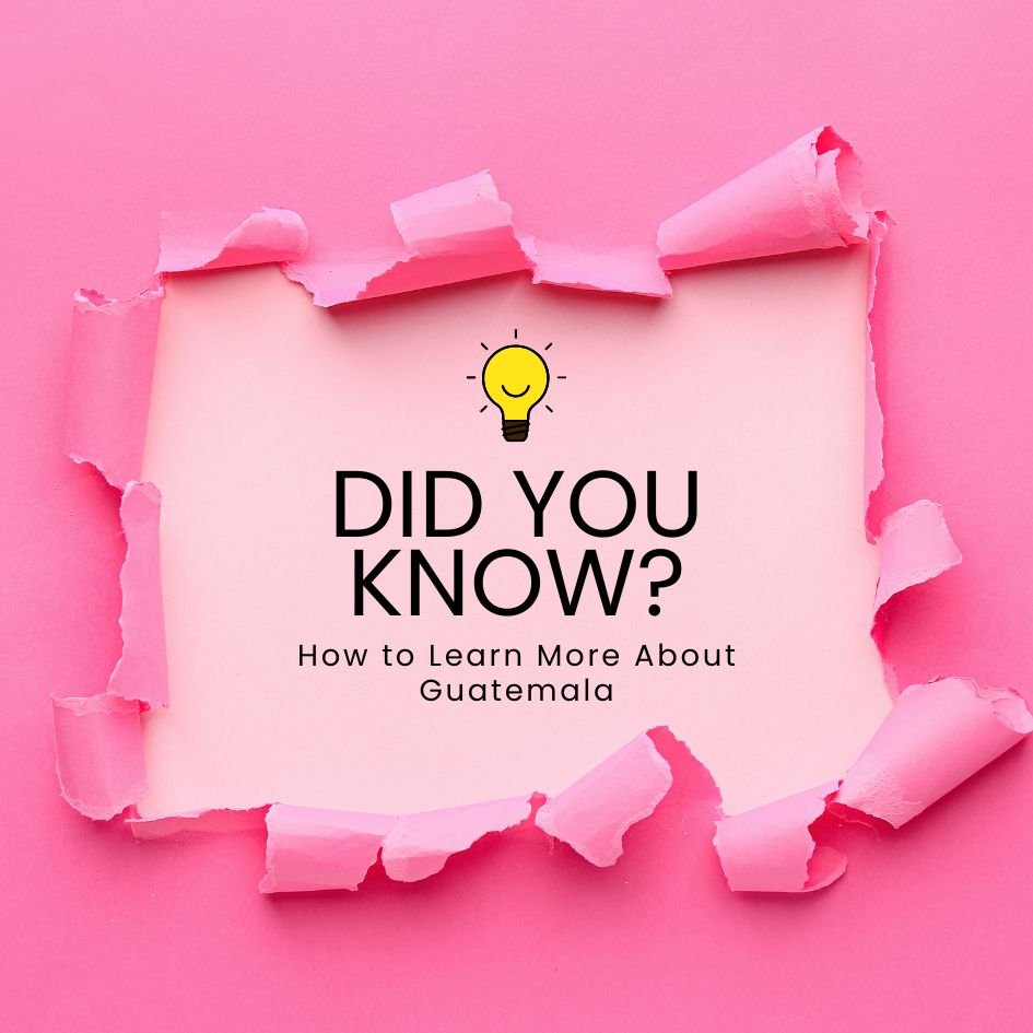 Interesting Facts About Guatemala