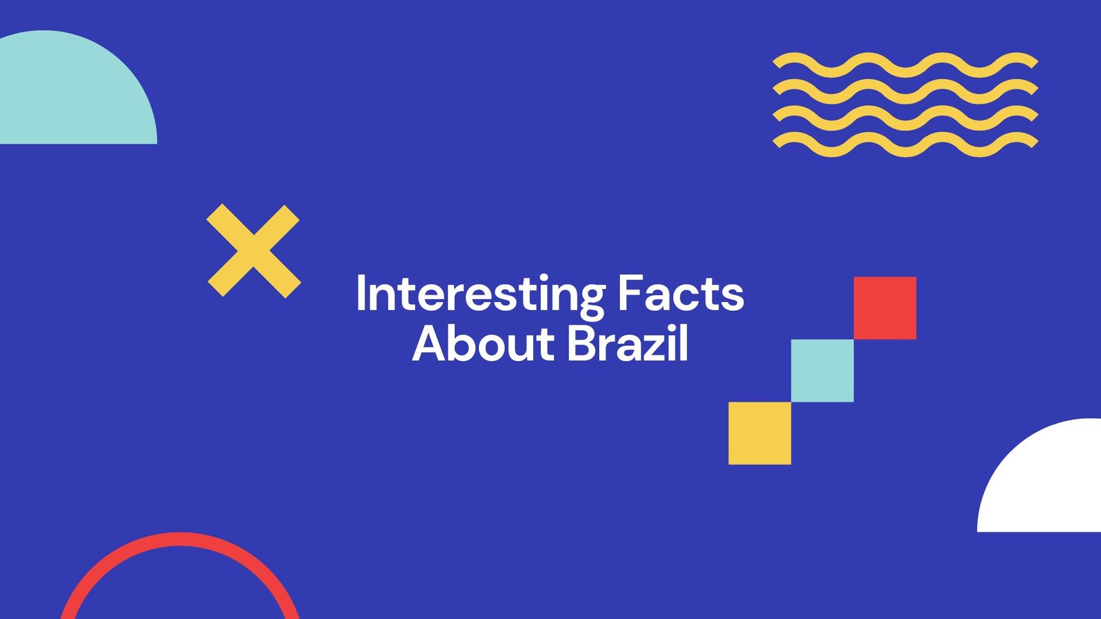 Interesting Facts About Brazil
